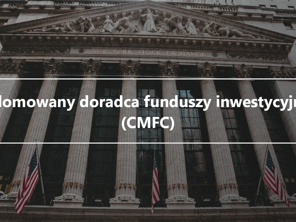 Dyplomowany doradca funduszy inwestycyjnych (CMFC)