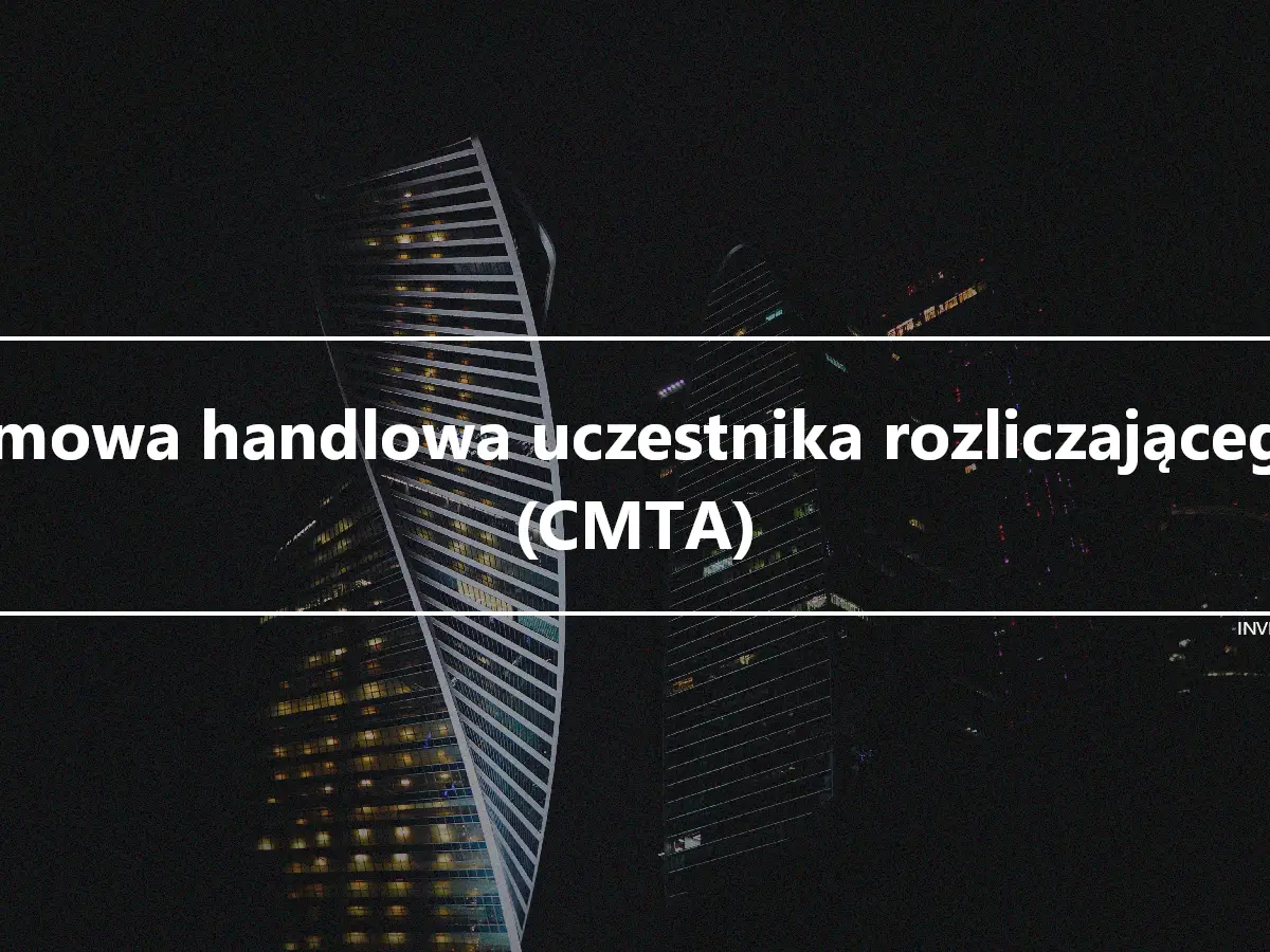 Umowa handlowa uczestnika rozliczającego (CMTA)