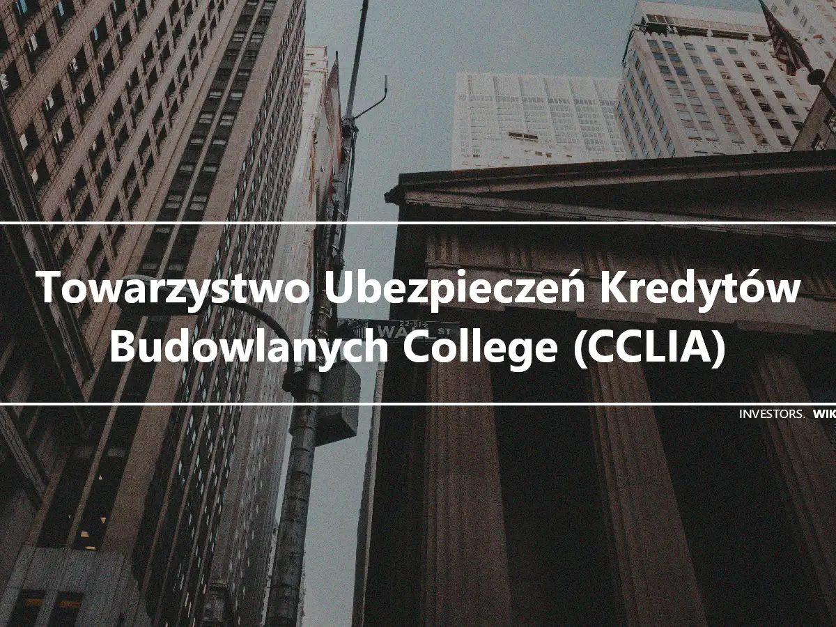 Towarzystwo Ubezpieczeń Kredytów Budowlanych College (CCLIA)