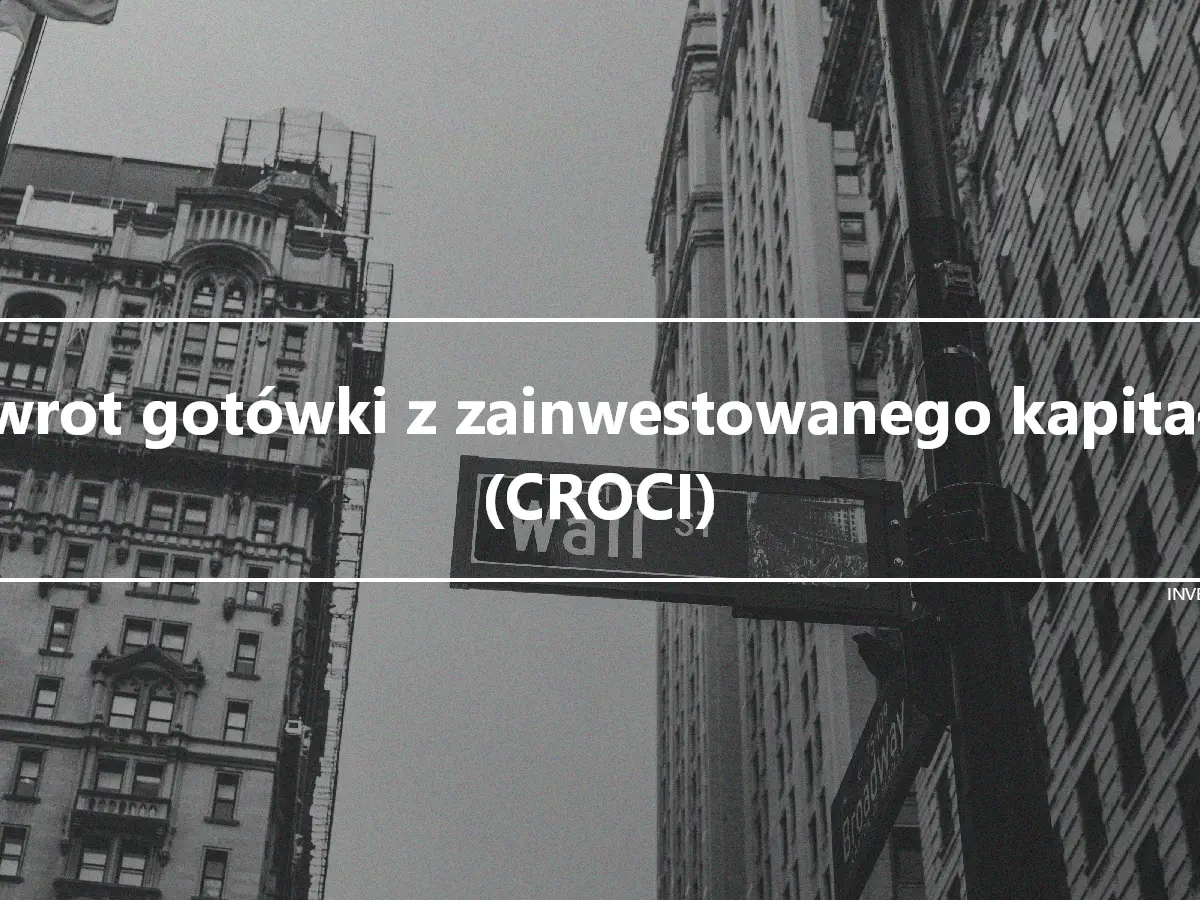 Zwrot gotówki z zainwestowanego kapitału (CROCI)