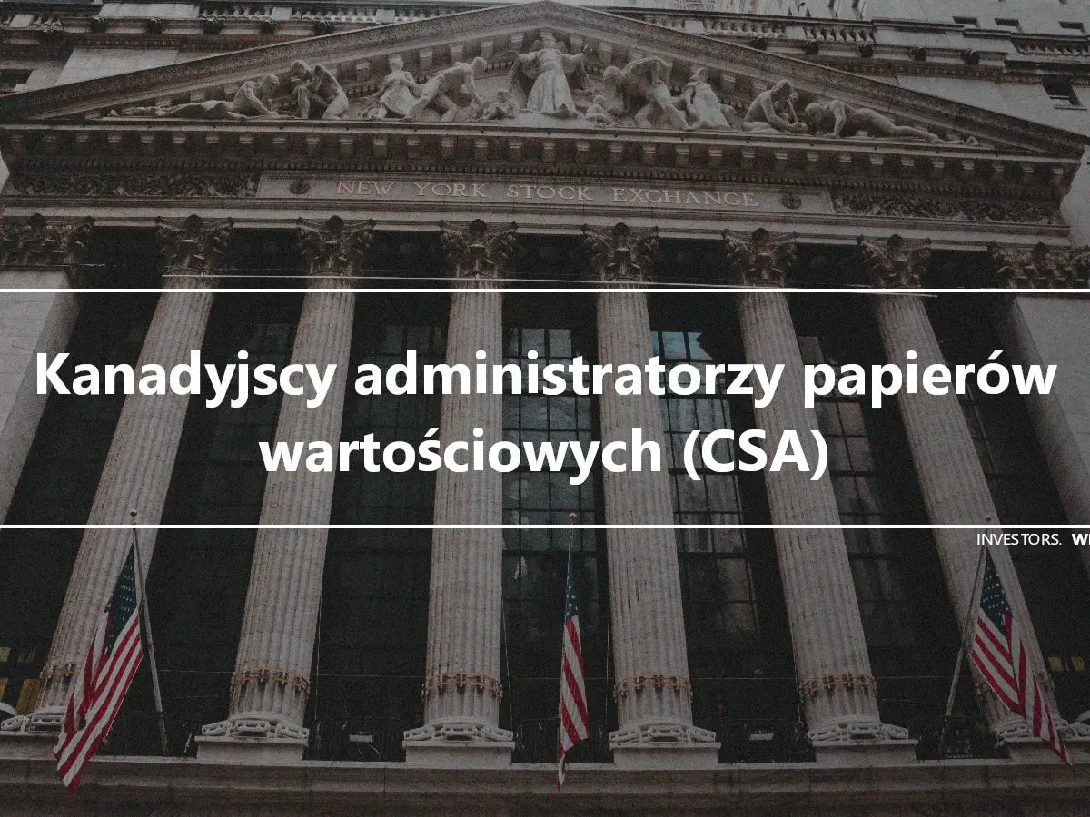 Kanadyjscy administratorzy papierów wartościowych (CSA)