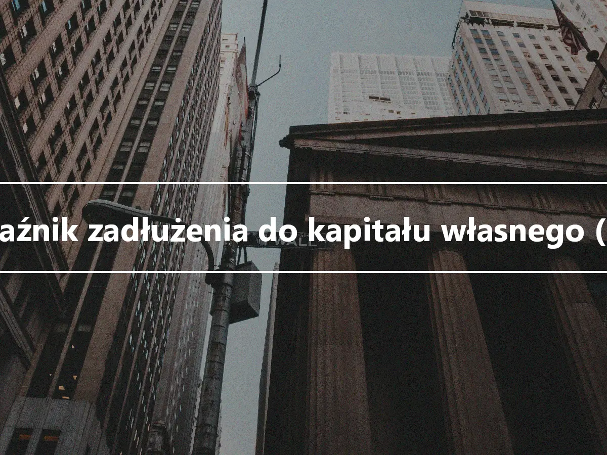 Wskaźnik zadłużenia do kapitału własnego (D/E)