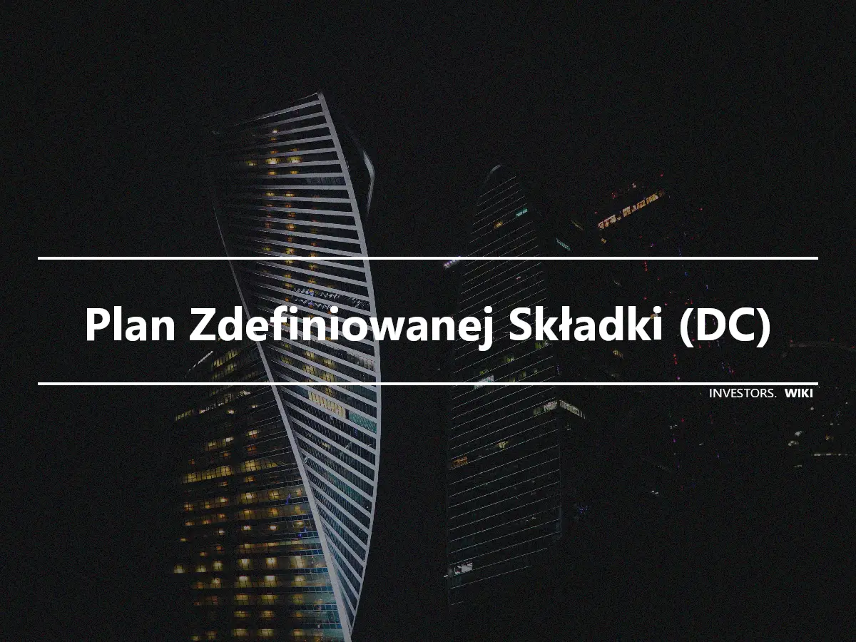 Plan Zdefiniowanej Składki (DC)