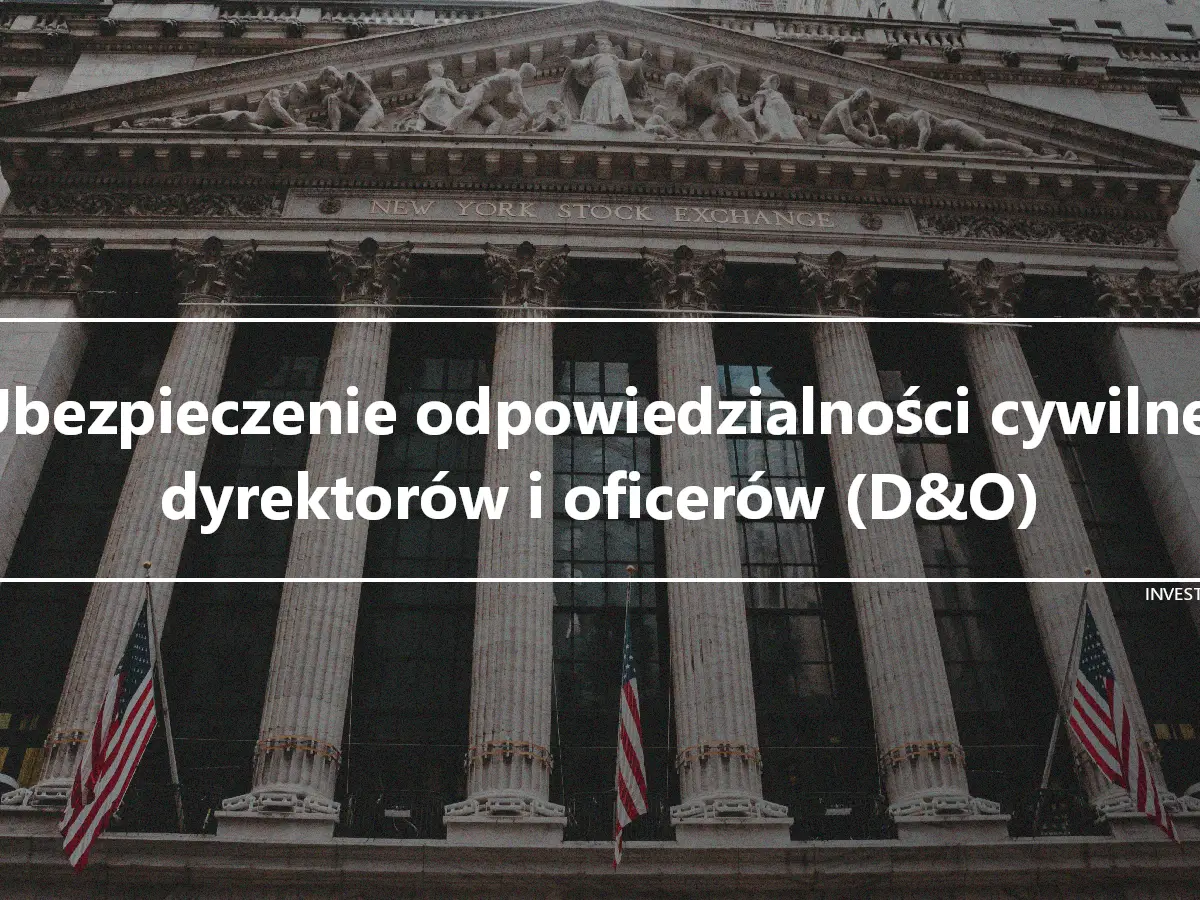 Ubezpieczenie odpowiedzialności cywilnej dyrektorów i oficerów (D&O)