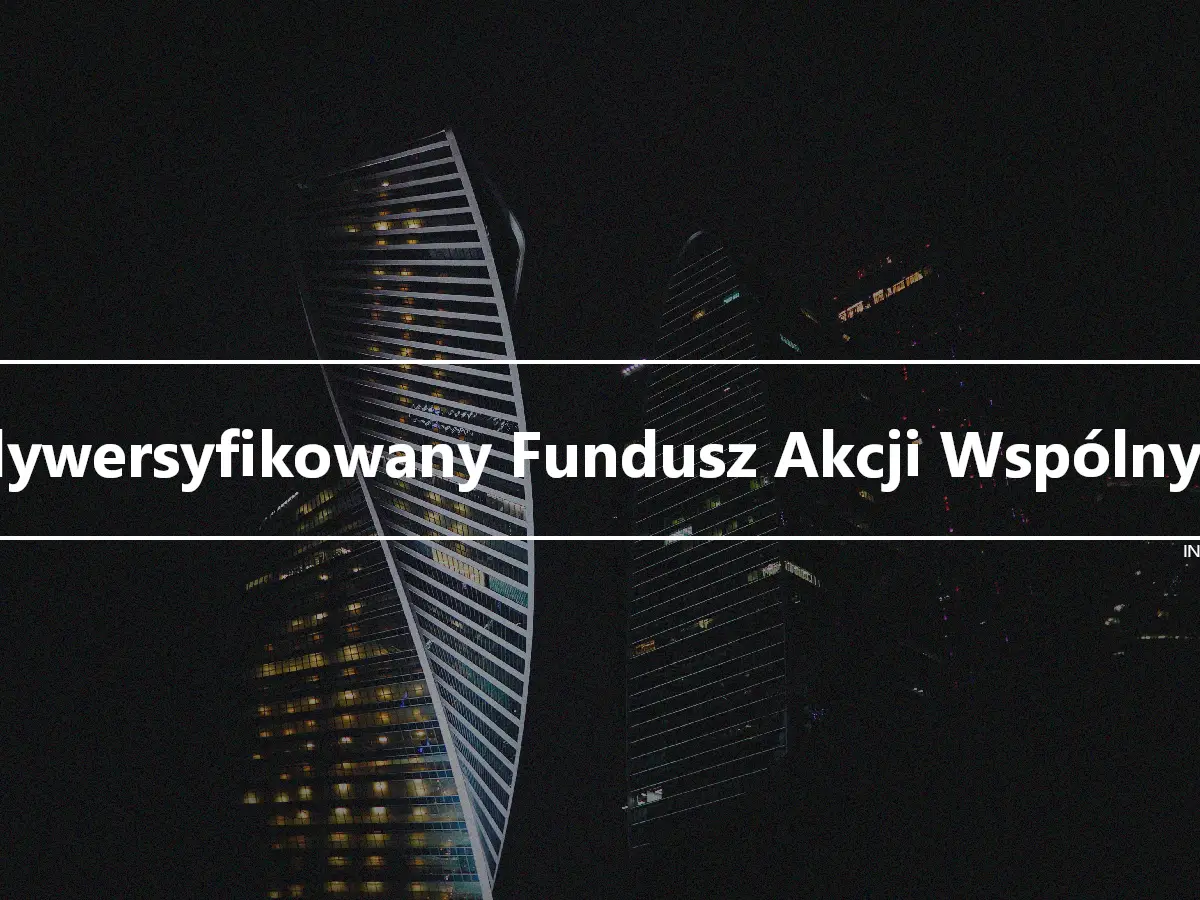 Zdywersyfikowany Fundusz Akcji Wspólnych