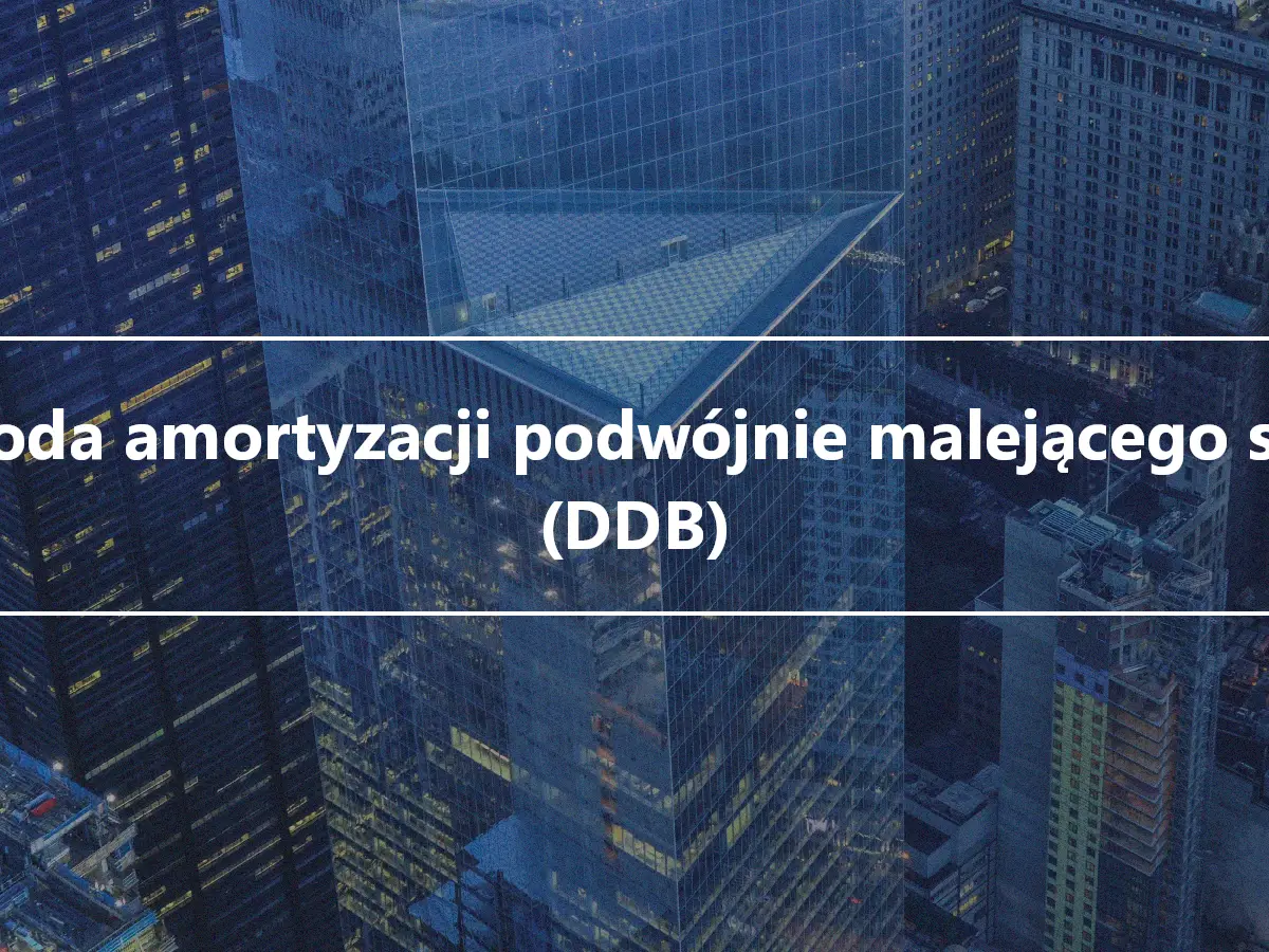 Metoda amortyzacji podwójnie malejącego salda (DDB)