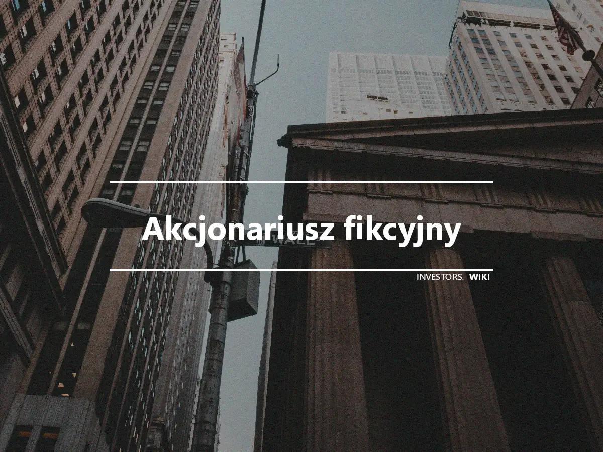 Akcjonariusz fikcyjny