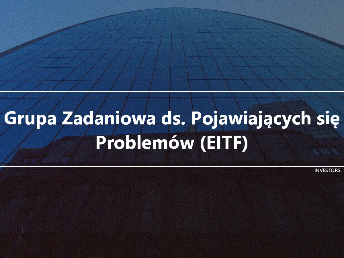 Grupa Zadaniowa ds. Pojawiających się Problemów (EITF)