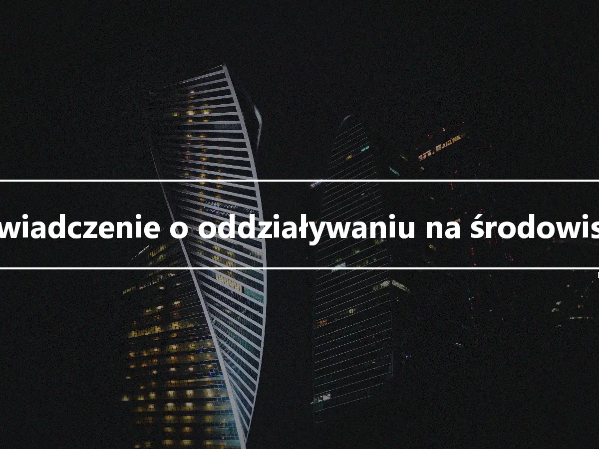 Oświadczenie o oddziaływaniu na środowisko