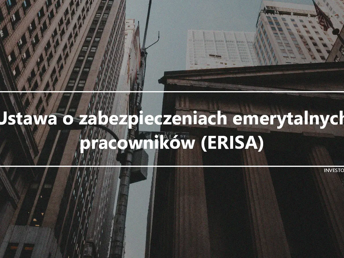 Ustawa o zabezpieczeniach emerytalnych pracowników (ERISA)