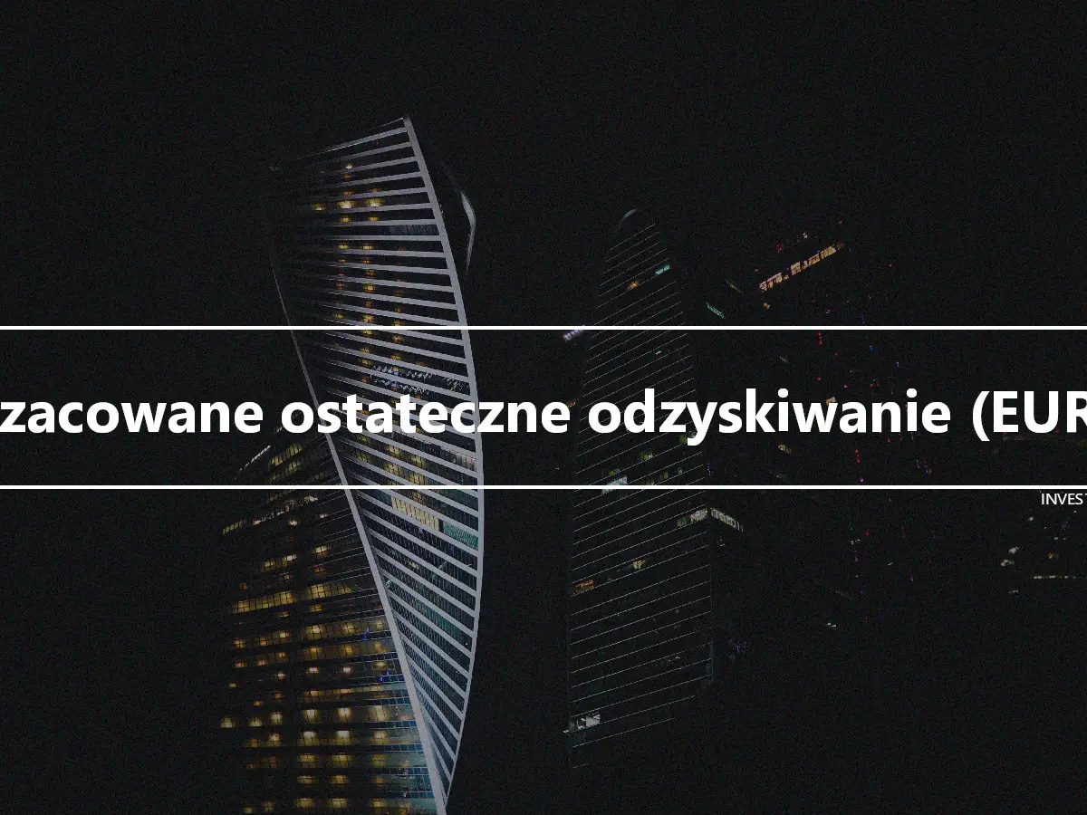 Szacowane ostateczne odzyskiwanie (EUR)