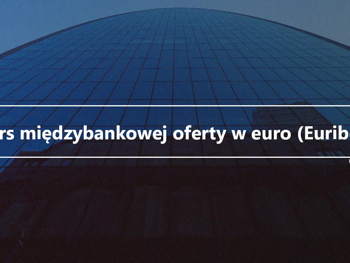 Kurs międzybankowej oferty w euro (Euribor)