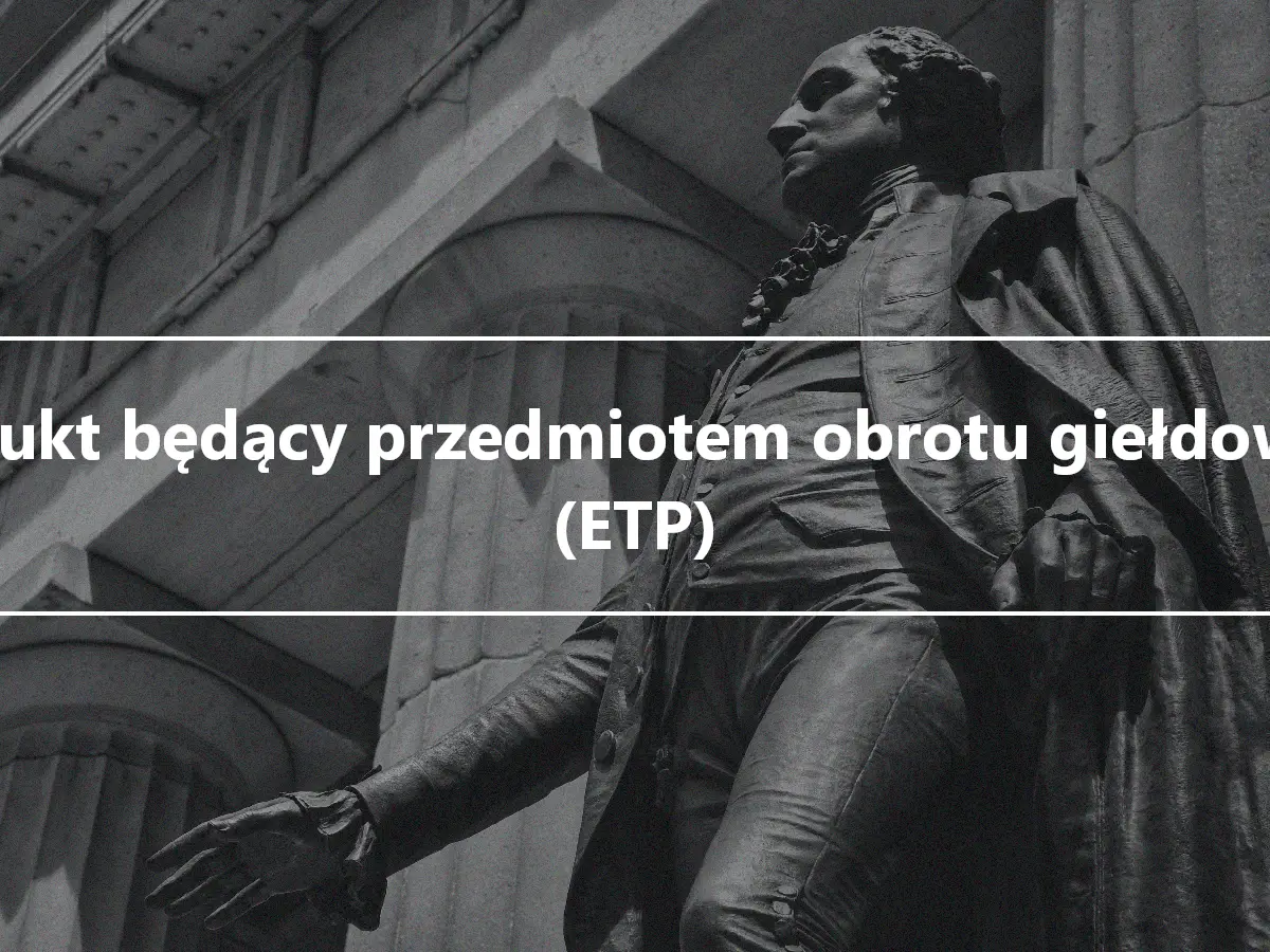 Produkt będący przedmiotem obrotu giełdowego (ETP)