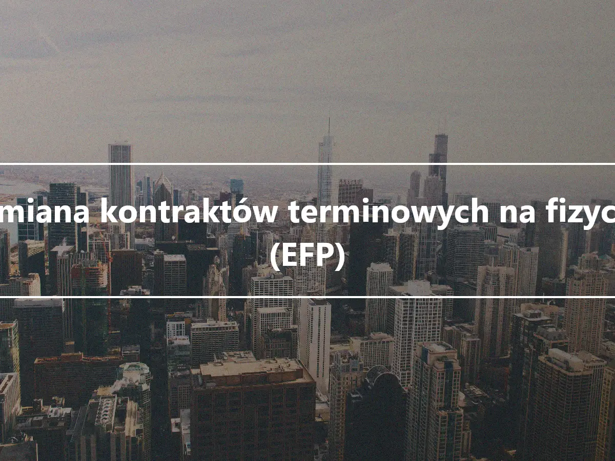 Wymiana kontraktów terminowych na fizyczne (EFP)