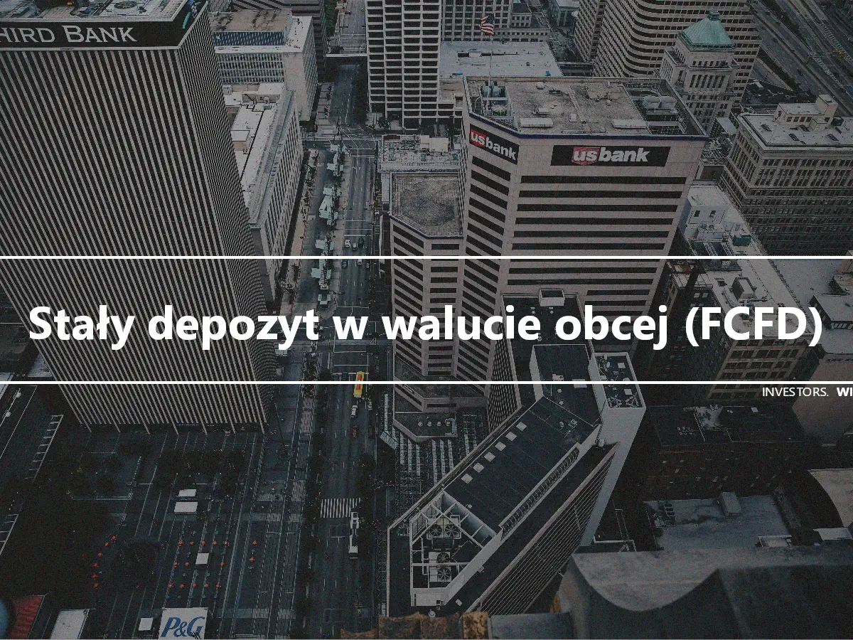 Stały depozyt w walucie obcej (FCFD)