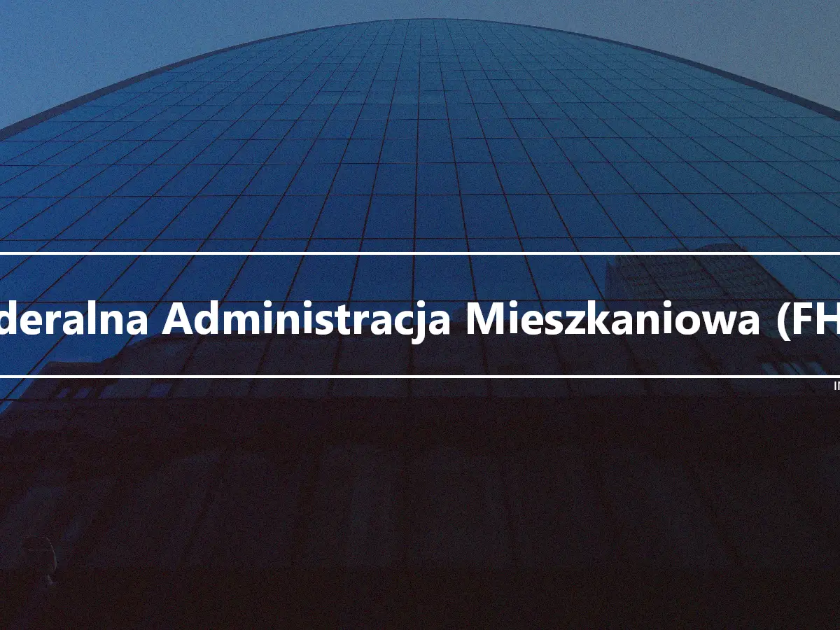 Federalna Administracja Mieszkaniowa (FHA)