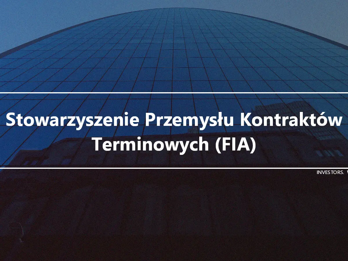 Stowarzyszenie Przemysłu Kontraktów Terminowych (FIA)