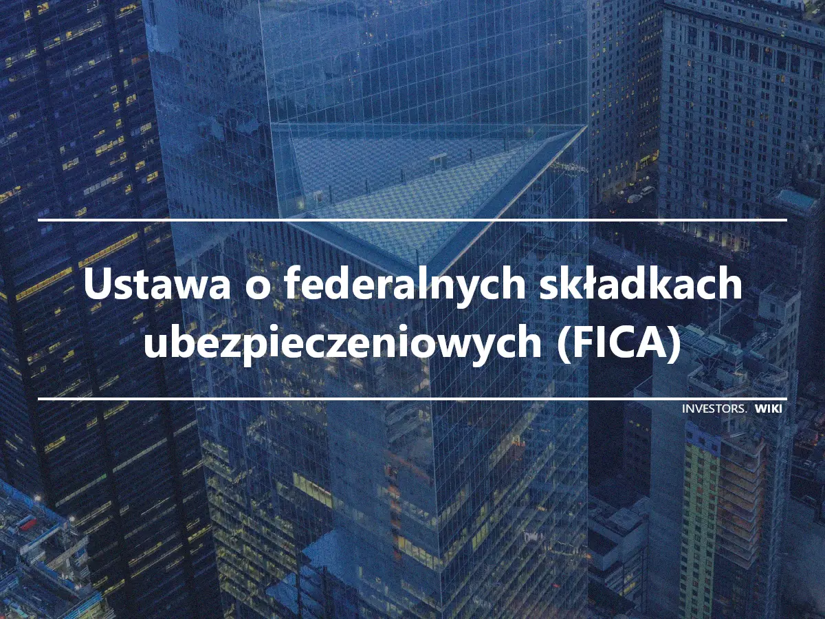 Ustawa o federalnych składkach ubezpieczeniowych (FICA)