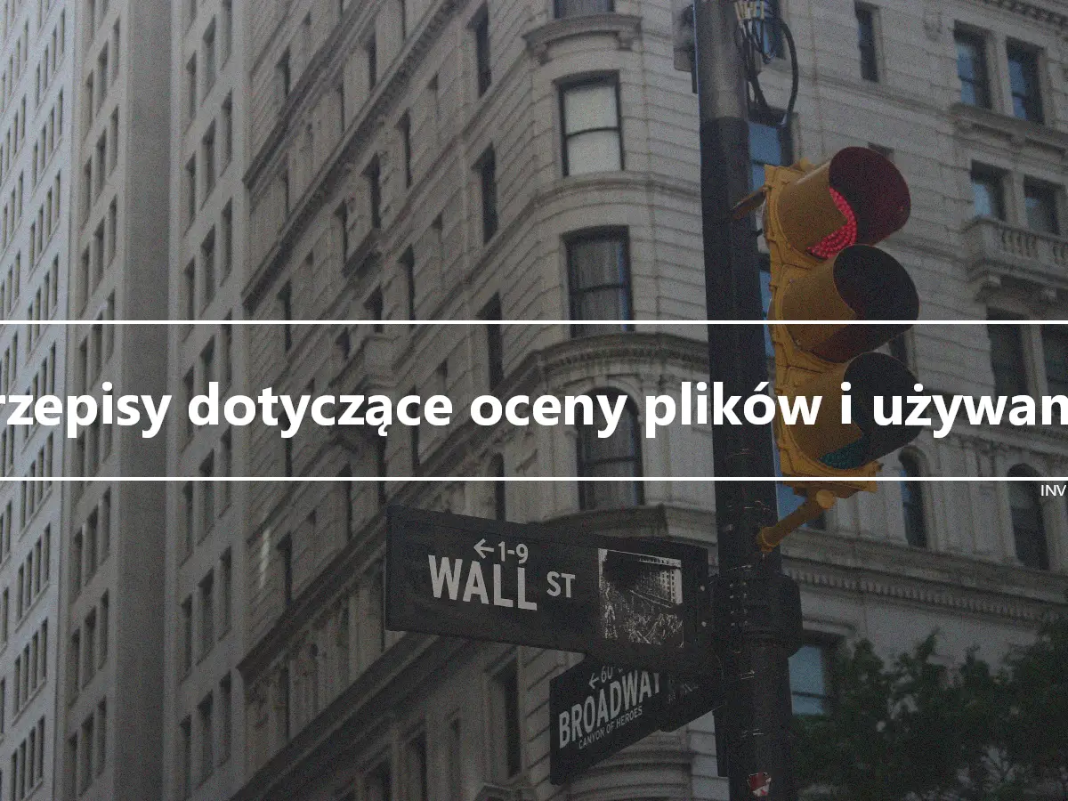 Przepisy dotyczące oceny plików i używania