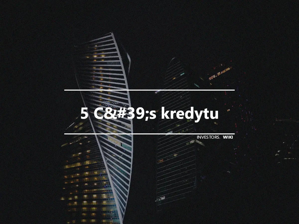 5 C&#39;s kredytu