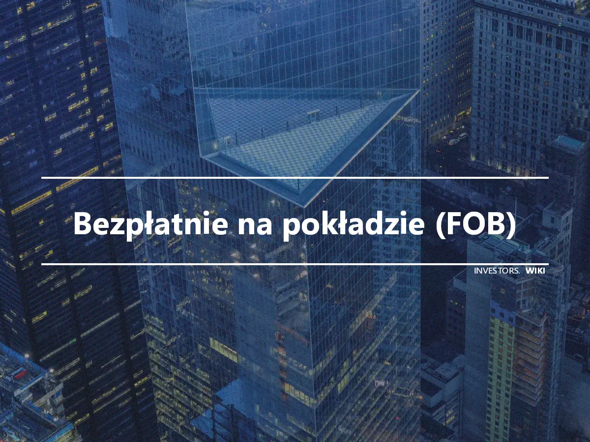 Bezpłatnie na pokładzie (FOB)