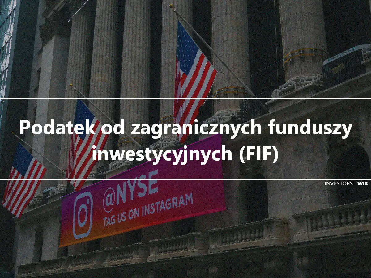 Podatek od zagranicznych funduszy inwestycyjnych (FIF)