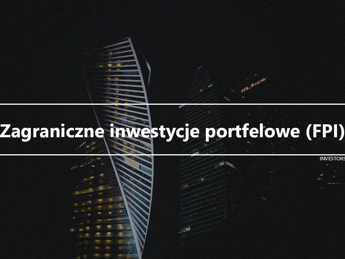 Zagraniczne inwestycje portfelowe (FPI)