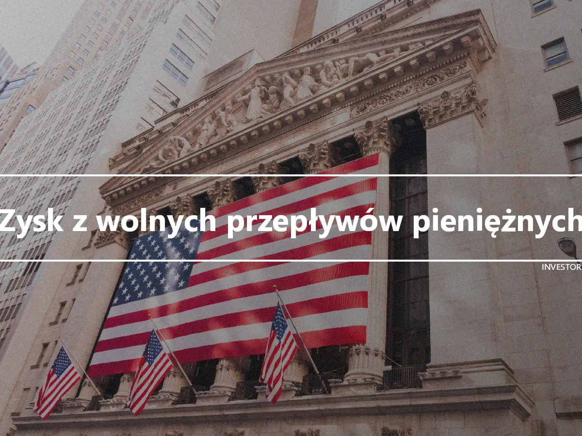 Zysk z wolnych przepływów pieniężnych