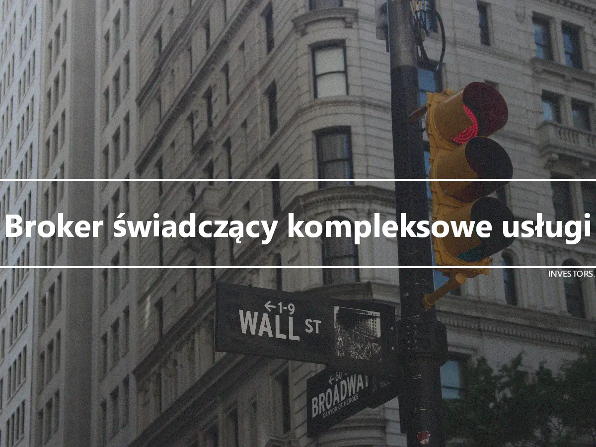 Broker świadczący kompleksowe usługi