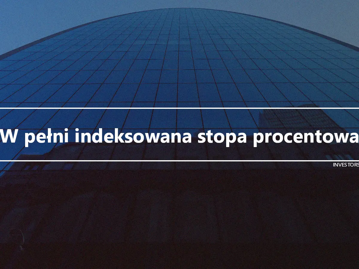 W pełni indeksowana stopa procentowa