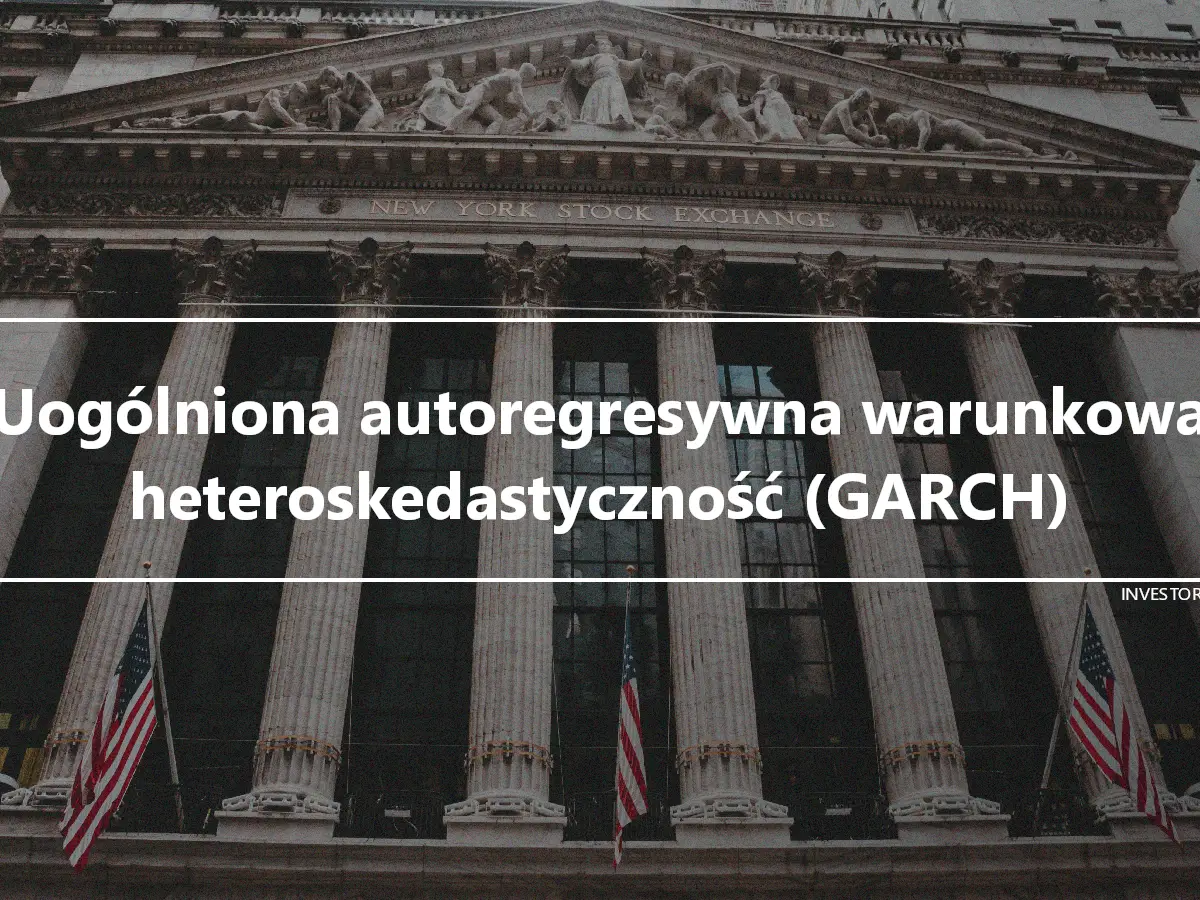 Uogólniona autoregresywna warunkowa heteroskedastyczność (GARCH)