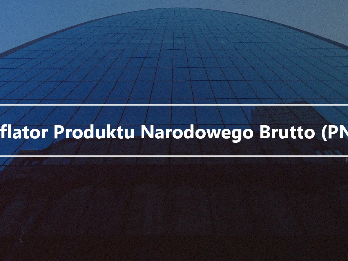 Deflator Produktu Narodowego Brutto (PNB)