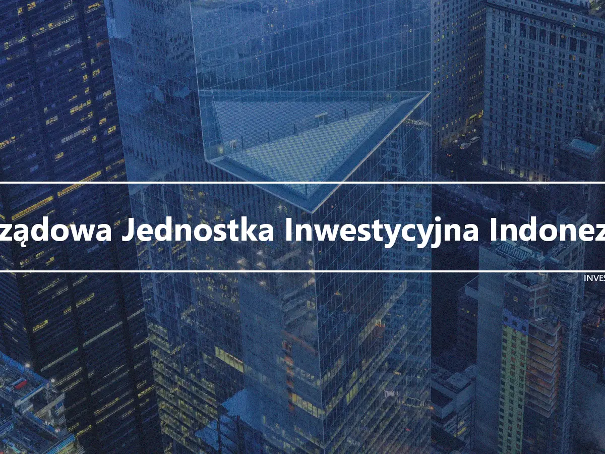 Rządowa Jednostka Inwestycyjna Indonezji