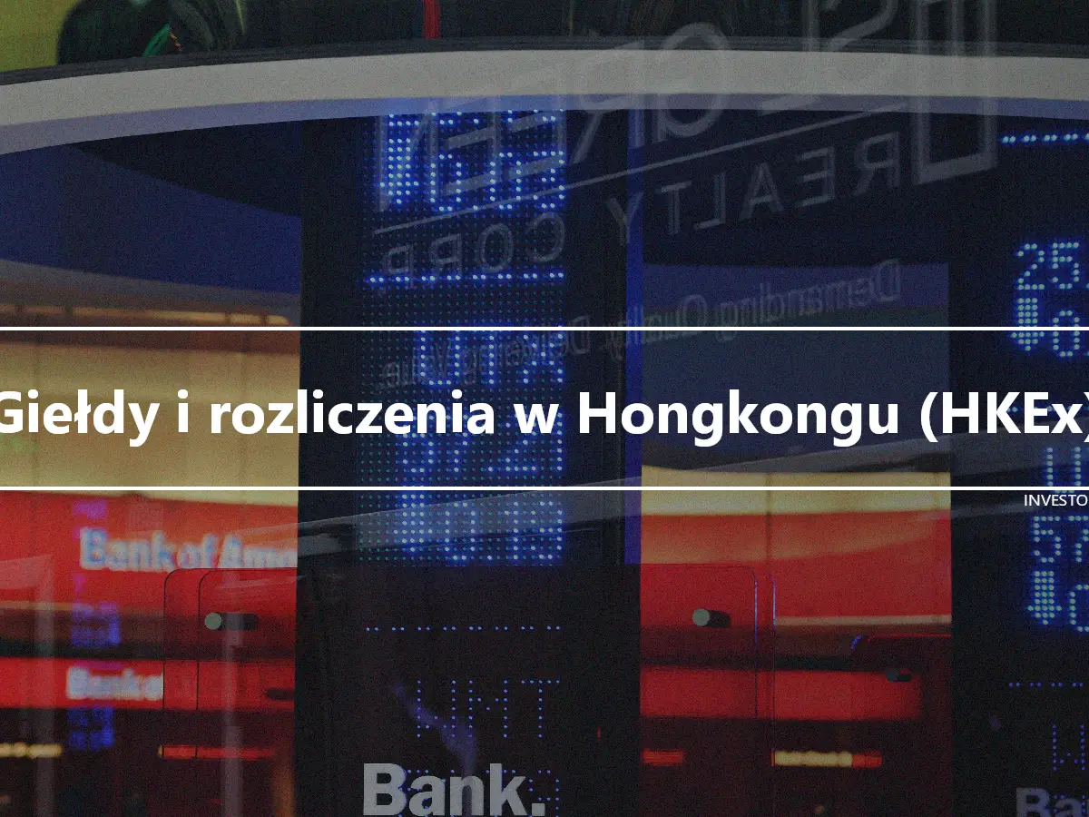 Giełdy i rozliczenia w Hongkongu (HKEx)