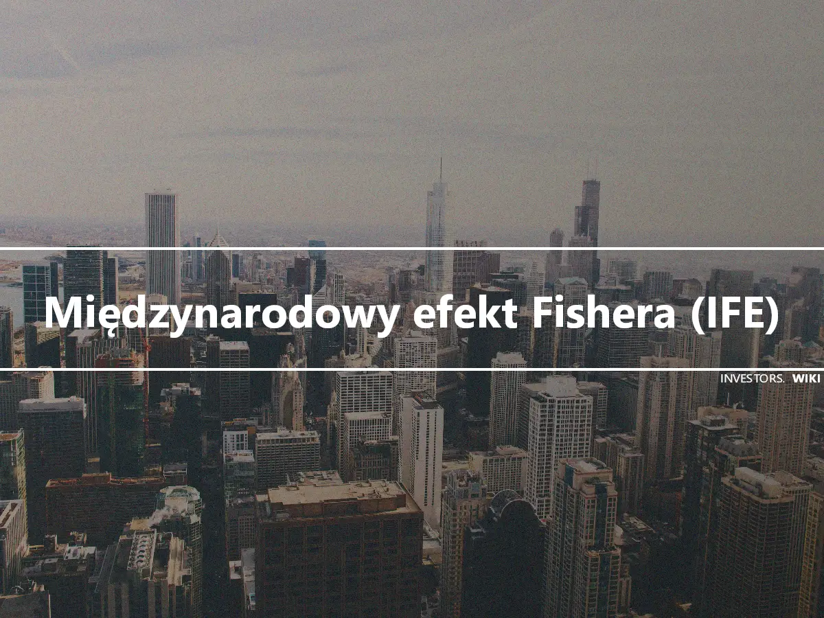 Międzynarodowy efekt Fishera (IFE)
