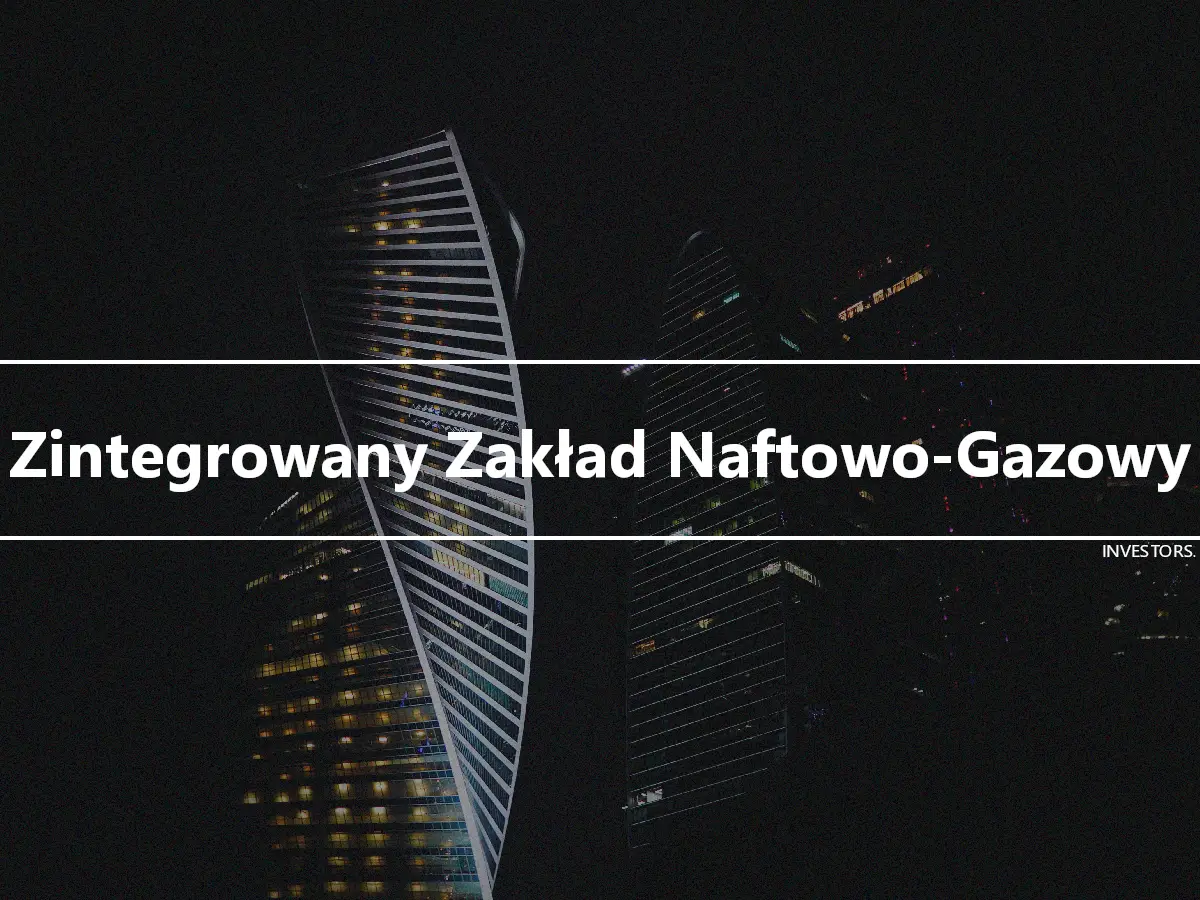 Zintegrowany Zakład Naftowo-Gazowy