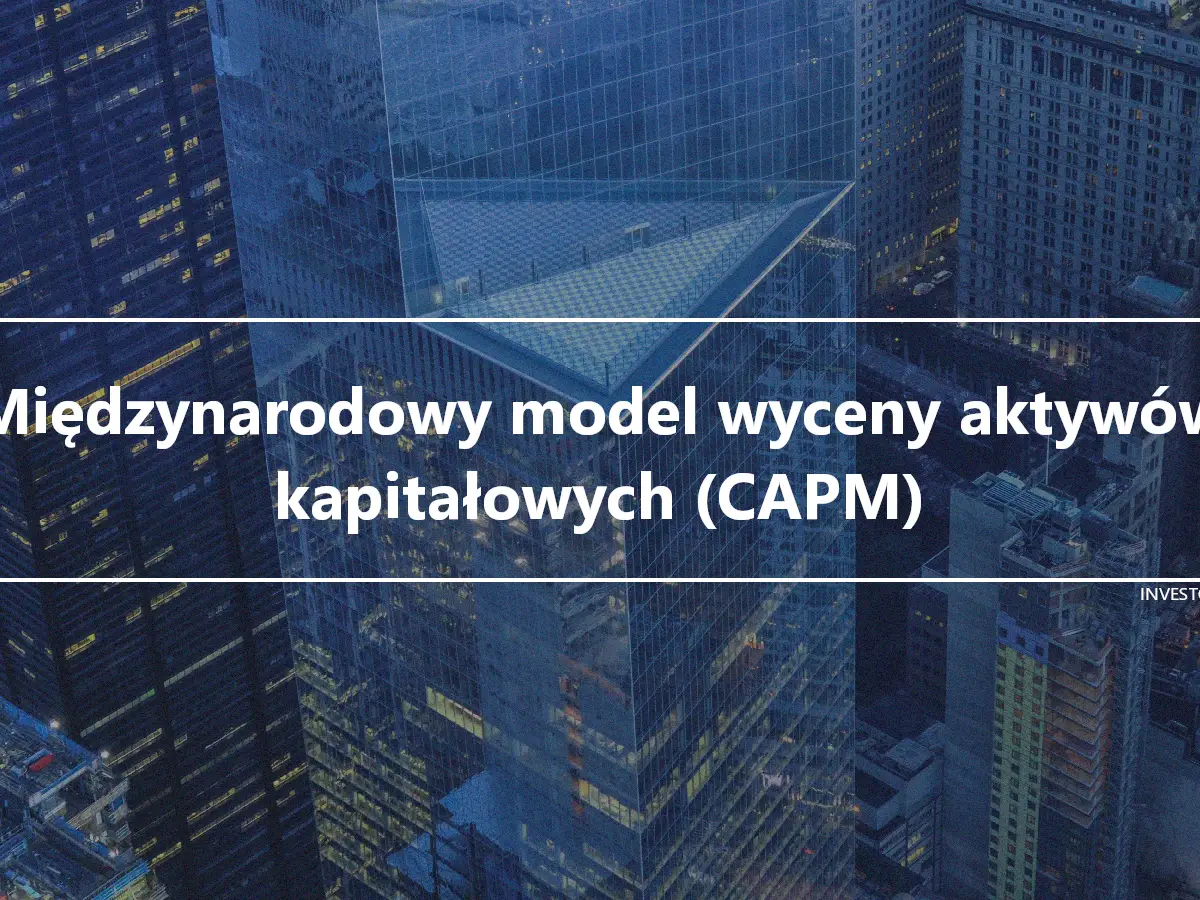 Międzynarodowy model wyceny aktywów kapitałowych (CAPM)