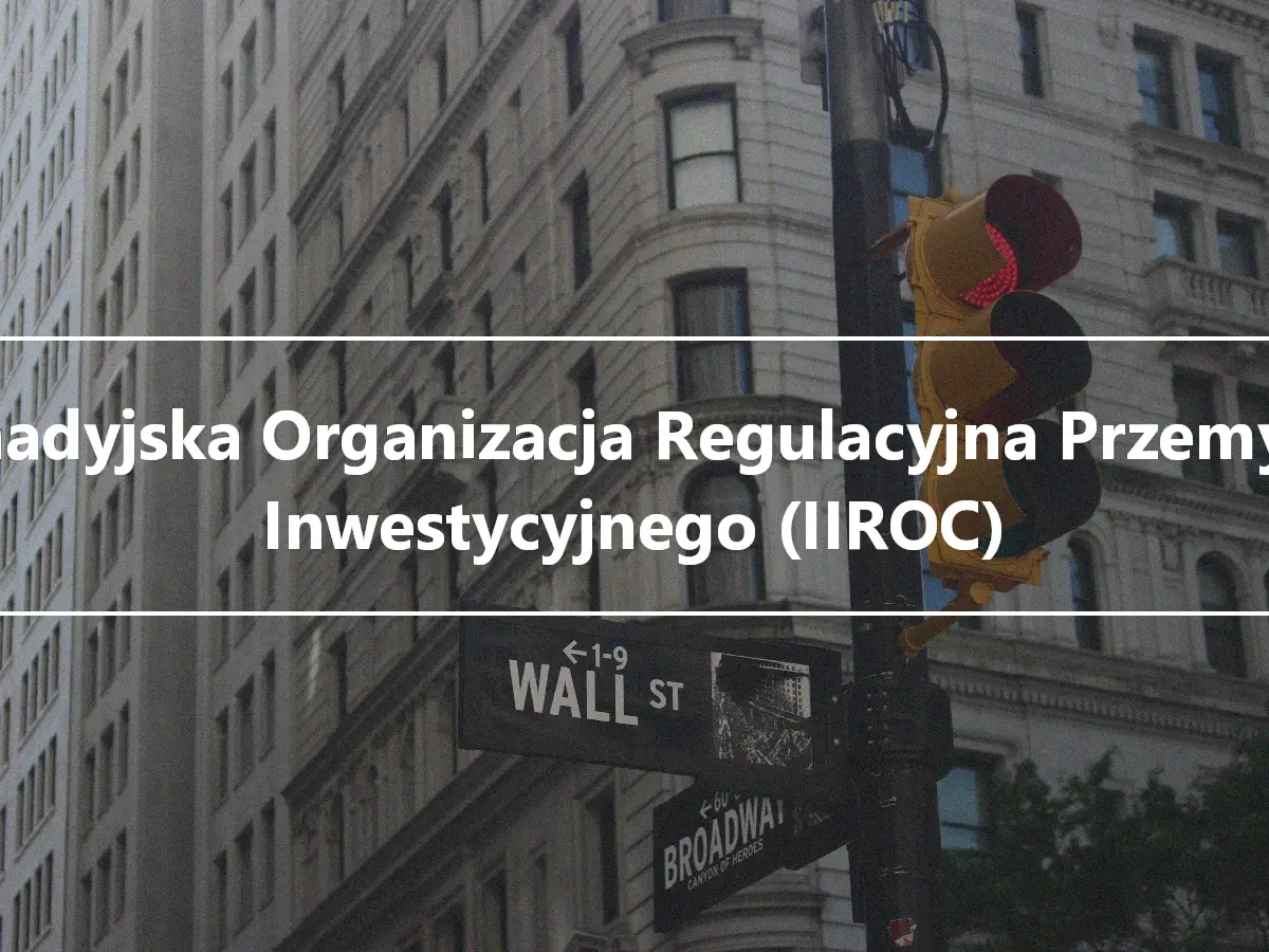 Kanadyjska Organizacja Regulacyjna Przemysłu Inwestycyjnego (IIROC)