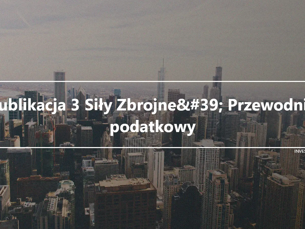 Publikacja 3 Siły Zbrojne&#39; Przewodnik podatkowy