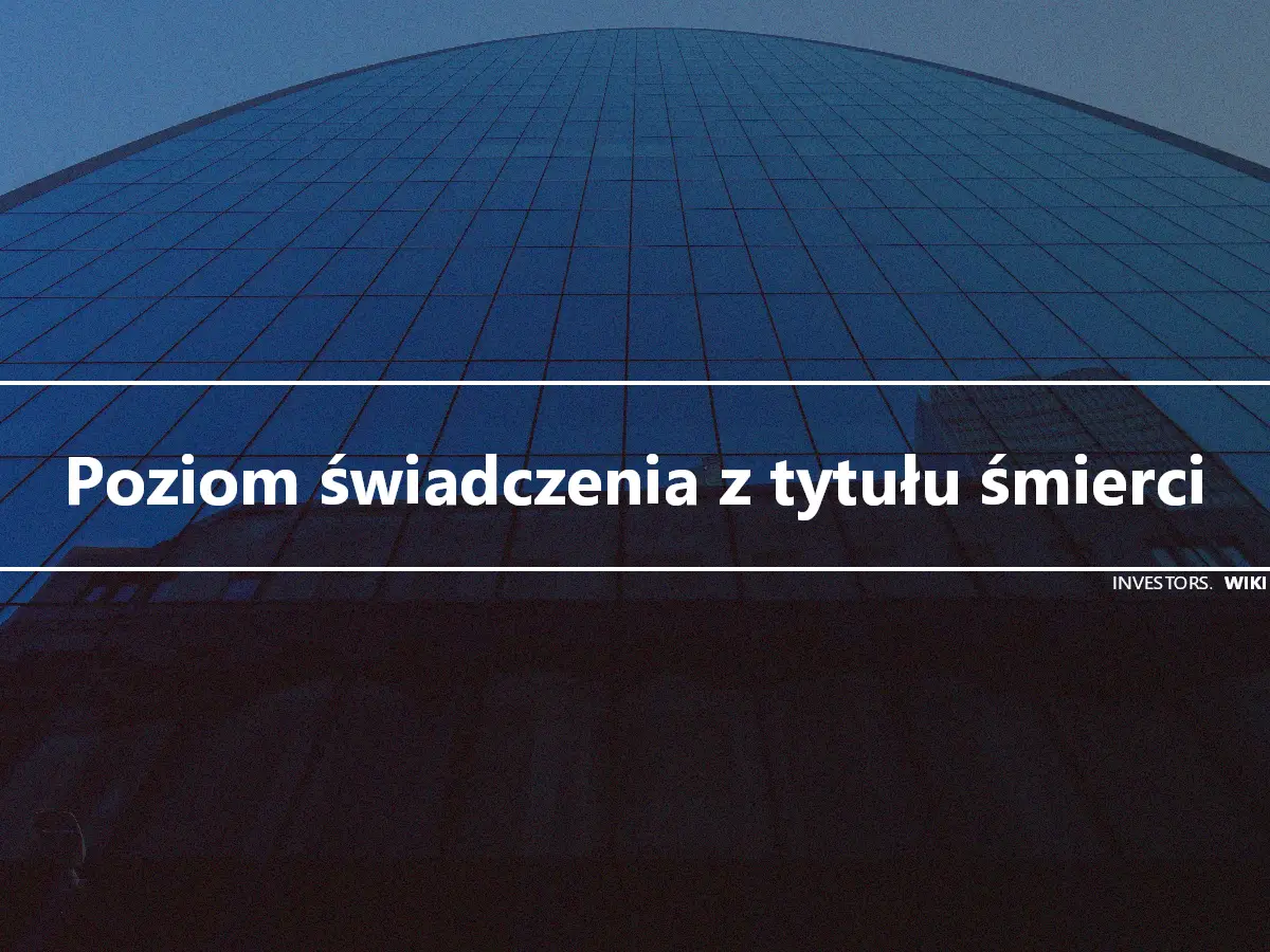 Poziom świadczenia z tytułu śmierci