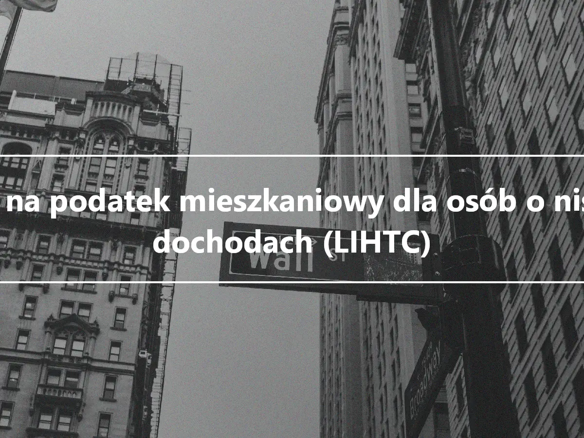 Ulga na podatek mieszkaniowy dla osób o niskich dochodach (LIHTC)