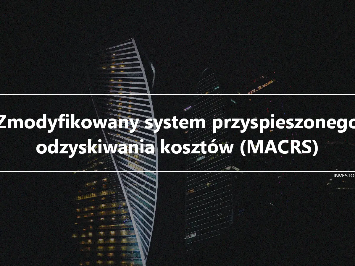 Zmodyfikowany system przyspieszonego odzyskiwania kosztów (MACRS)