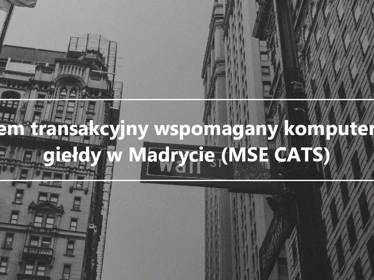 System transakcyjny wspomagany komputerowo giełdy w Madrycie (MSE CATS)