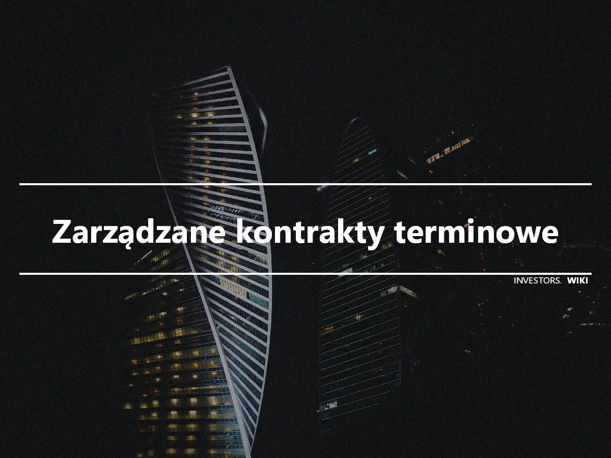 Zarządzane kontrakty terminowe