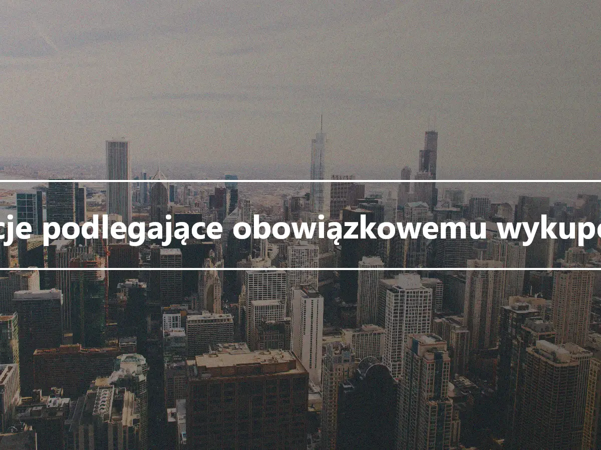 Akcje podlegające obowiązkowemu wykupowi