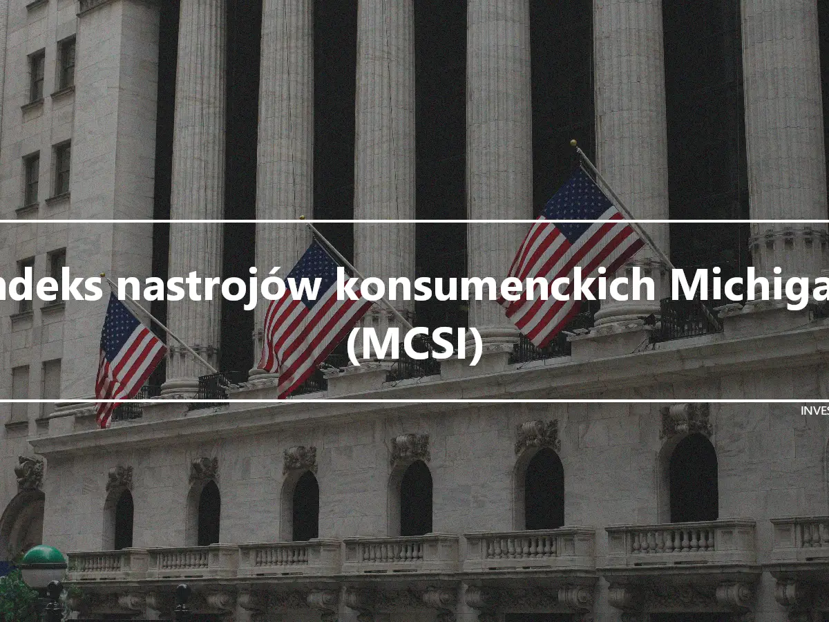 Indeks nastrojów konsumenckich Michigan (MCSI)