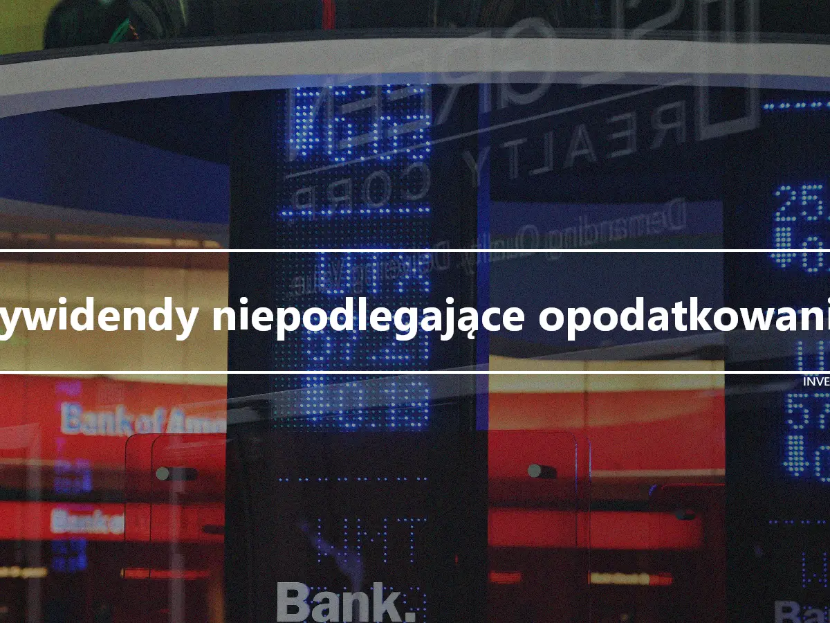 Dywidendy niepodlegające opodatkowaniu