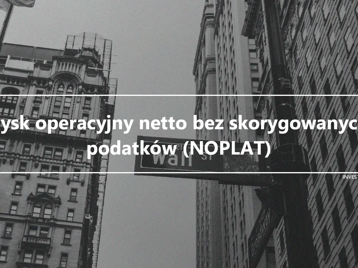 Zysk operacyjny netto bez skorygowanych podatków (NOPLAT)