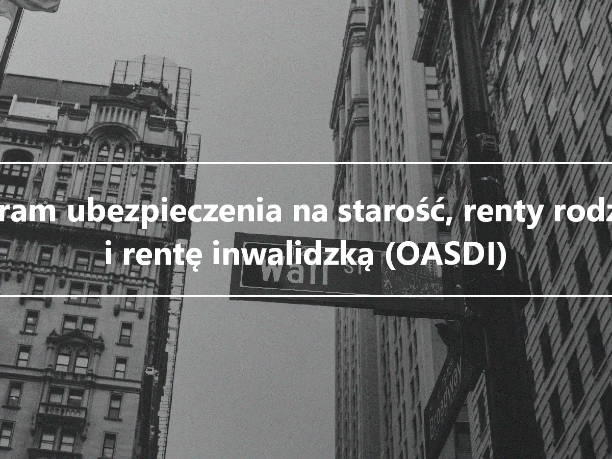 Program ubezpieczenia na starość, renty rodzinne i rentę inwalidzką (OASDI)