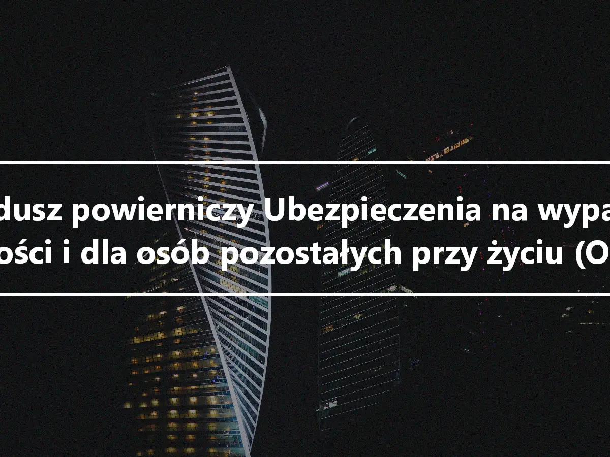 Fundusz powierniczy Ubezpieczenia na wypadek starości i dla osób pozostałych przy życiu (OASI)